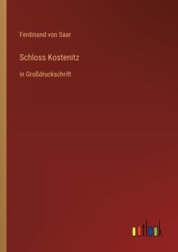 portada Schloss Kostenitz: in Großdruckschrift (en Alemán)