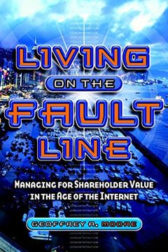 portada Living on the Fault Line: Managing for Shareholder Value in the age of the Internet (en Inglés)