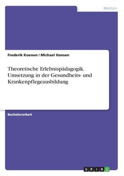 portada Theoretische Erlebnispädagogik. Umsetzung in der Gesundheits- und Krankenpflegeausbildung (in German)