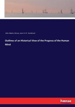 portada Outlines of an Historical View of the Progress of the Human Mind (en Inglés)