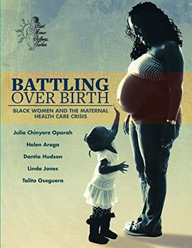 portada Battling Over Birth: Black Women and the Maternal Health Care Crisis 