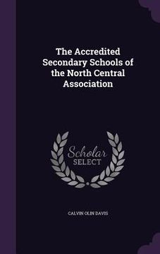 portada The Accredited Secondary Schools of the North Central Association (en Inglés)