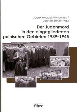 portada Der Judenmord in den eingegliederten polnischen Gebieten 1939-1945 (in German)