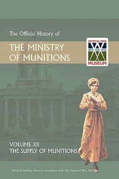 portada official history of the ministry of munitions volume xii: the supply of munitions