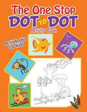 portada The One Stop Dot to Dot Activity Book (en Inglés)