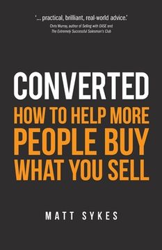 portada Converted: How to Help More People Buy What You Sell (in English)