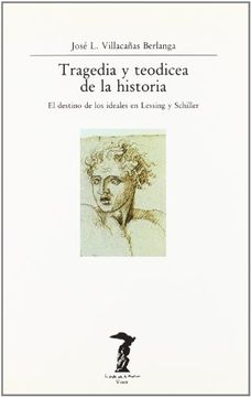 portada Tragedia y Teodicea de la Historia: El Destino de los Ideales en Lessing y Schiller (la Balsa de la Medusa) (in Spanish)