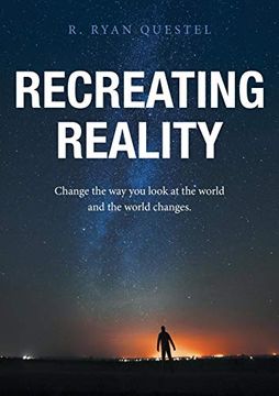 portada Recreating Reality: Change the way you Look at the World and the World Changes (in English)