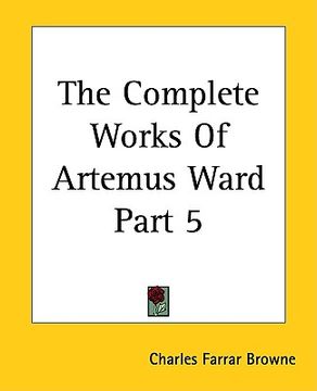 portada the complete works of artemus ward part 5 (en Inglés)