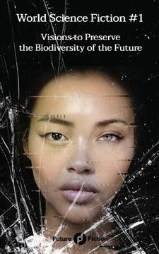 portada World Science Fiction #1: Visions to Preserve the Biodiversity of the Future