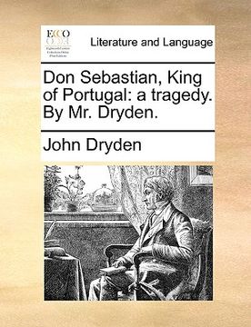 portada don sebastian, king of portugal: a tragedy. by mr. dryden. (en Inglés)