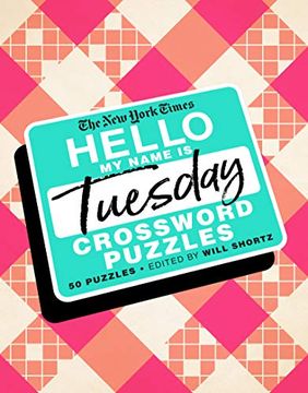 portada The new York Times Hello, my Name is Tuesday: 50 Tuesday Crossword Puzzles (in English)