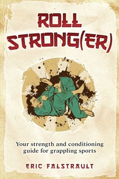 portada Roll Strong(er): Strength and conditioning for Brazilian Jiu-jitsu (en Inglés)