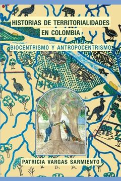 portada Historias de territorialidades en Colombia: Biocentrismo y Antropocentrismo