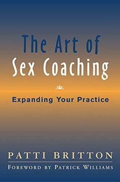portada The art of sex Coaching: Expanding Your Practice: Principles and Practices (Norton Professional Books (Hardcover)) (in English)