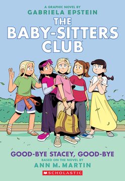 portada Good-Bye Stacey, Good-Bye: 11 (The Babysitters Club Graphic Novel) (en Inglés)