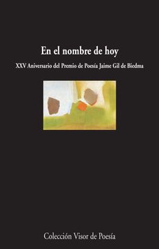 portada En el Nombre de Hoy: Xxv Aniversario del Premio de Poesía Jaime gil de Biedma. Antología: 933 (Visor de Poesía) (in Spanish)