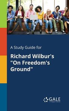 portada A Study Guide for Richard Wilbur's "On Freedom's Ground" (in English)