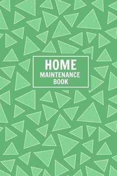 portada Home Maintenance Book: Keep Track of All Maintenance and Repairs of Your Home's Systems and Appliances - Record Upgrades and Home Improvement (en Inglés)
