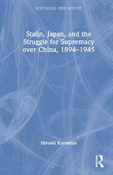 portada Stalin, Japan, and the Struggle for Supremacy Over China, 1894–1945 (Routledge Open History) (en Inglés)