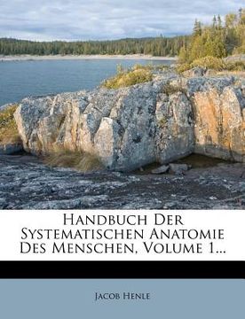 portada Handbuch Der Systematischen Anatomie Des Menschen, Volume 1... (en Alemán)