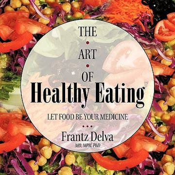 portada the art of healthy eating: let food be your medicine (en Inglés)