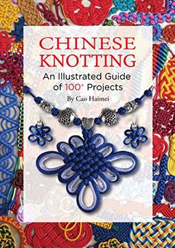 portada Chinese Knotting: An Illustrated Guide of 100+ Projects (en Inglés)