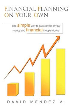portada Financial Planning on Your Own: The Simple way to Gain Control of Your Money and Financial Independence (en Inglés)