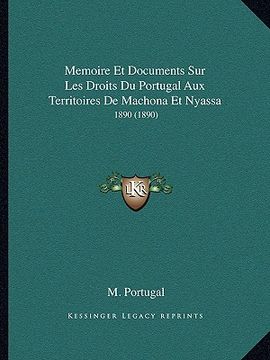 portada Memoire Et Documents Sur Les Droits Du Portugal Aux Territoires De Machona Et Nyassa: 1890 (1890) (en Francés)