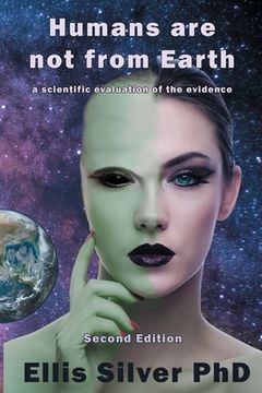 portada Humans are not From Earth: A Scientific Evaluation of the Evidence: A Scientific Evaluation of the Evidence: Ar 