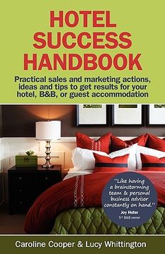 portada Hotel Success Handbook - Practical Sales and Marketing Ideas, Actions, and Tips to get Results for Your Small Hotel, B&B, or Guest Accommodation. 