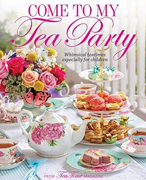 portada Come to my tea Party: Whimsical Teatimes Especially for Children (en Inglés)