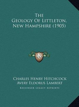 portada the geology of littleton, new hampshire (1905) (en Inglés)