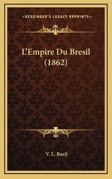 portada L'Empire Du Bresil (1862) (en Francés)