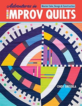 portada Adventures in Improv Quilts: Master Color, Design & Construction (en Inglés)