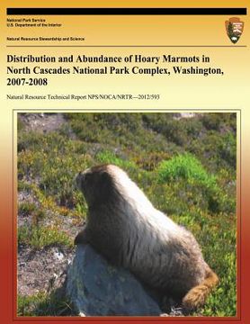 portada Distribution and Abundance of Hoary Marmots in North Cascades National Park Complex, Washington, 2007-2008 (en Inglés)
