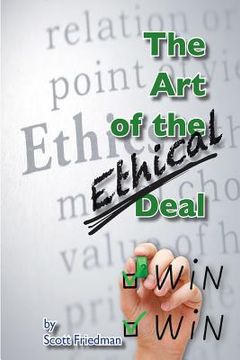 portada The Art of the Ethical Deal: The most profitable business is repeat business (in English)