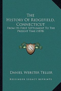 portada the history of ridgefield, connecticut: from its first settlement to the present time (1878)