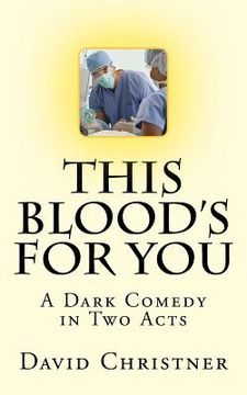 portada This Blood's for You: A Dark Comedy in Two Acts (in English)