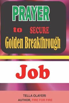 portada Prayer to Secure Golden Breakthrough Job: Secrets Of Job Interview (en Inglés)