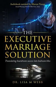 portada The Executive Marriage Solution: Translating Boardroom Success Into Bedroom Bliss (en Inglés)