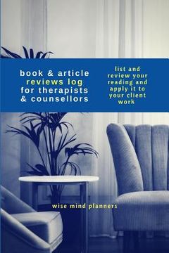 portada Book & Article Reviews Log For Therapists & Counsellors: List And Review Your Reading And Apply It To Your Client Work (en Inglés)