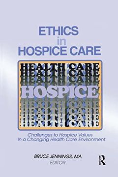 portada Ethics in Hospice Care: Challenges to Hospice Values in a Changing Health Care Environment (en Inglés)