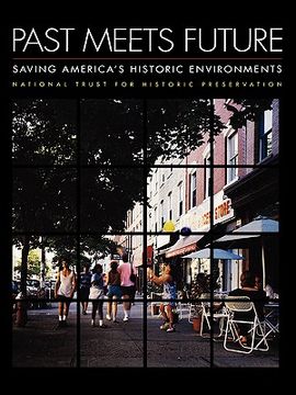 portada past meets future: saving america's historic environments (en Inglés)
