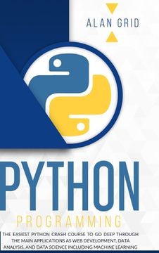 portada Python Programming: The Easiest Python Crash Course to go Deep Through the Main Application as Web Development, Data Analysis and Data Sci (in English)