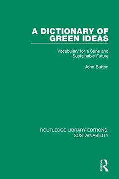 portada A Dictionary of Green Ideas: Vocabulary for a Sane and Sustainable Future (Routledge Library Editions: Sustainability) (en Inglés)