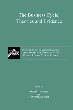 portada The Business Cycle: Theories and Evidence: Proceedings of the Sixteenth Annual Economic Policy Conference of the Federal Reserve Bank of St. Louis (en Inglés)