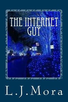 portada The Internet Guy- by. L.J.Mora (in English)