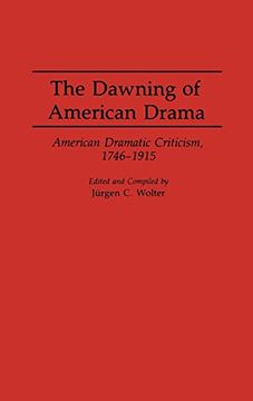 portada The Dawning of American Drama: American Dramatic Criticism, 1746-1915 