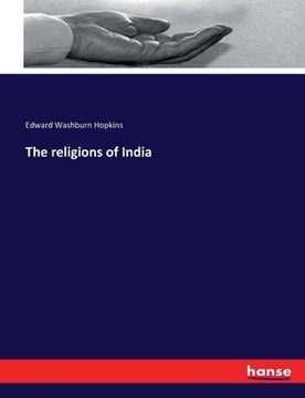 portada The religions of India (en Inglés)